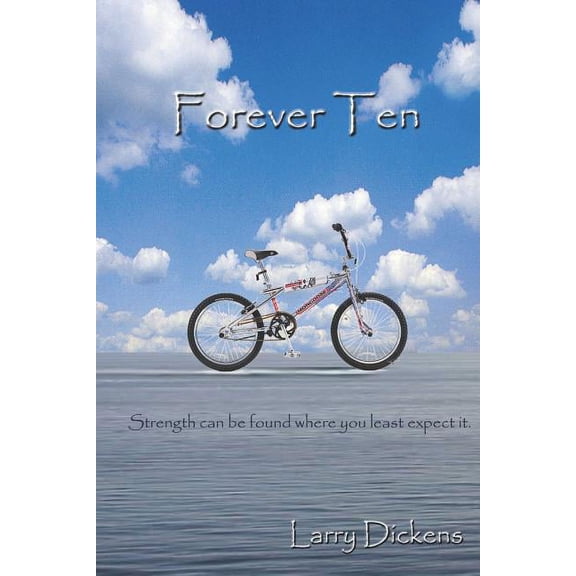Forever Ten : Strength Can Be Found Where You Least Expect It