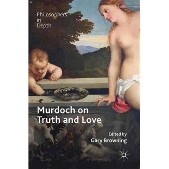Pre-Owned Philosophers in Depth: Murdoch on Truth and Love (Hardcover)