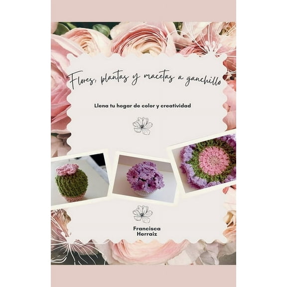 Flores, plantas y macetas a ganchillo, (Paperback)