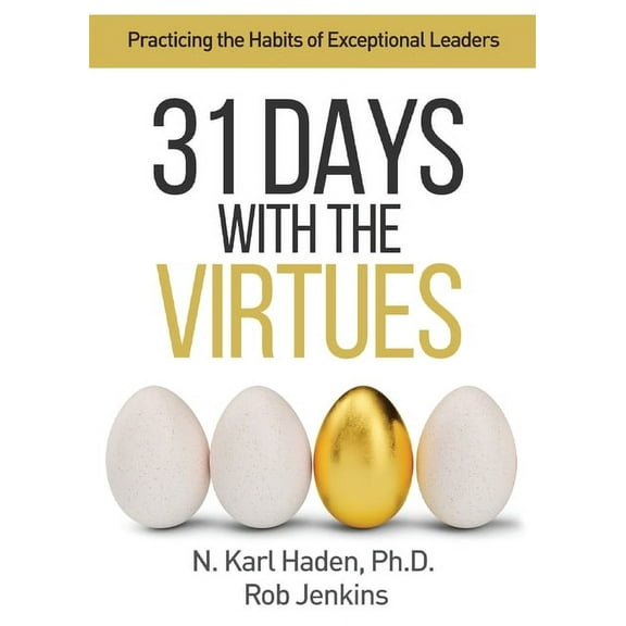31 Days with the Virtues: Practicing the Habits of Exceptional Leaders, (Paperback)