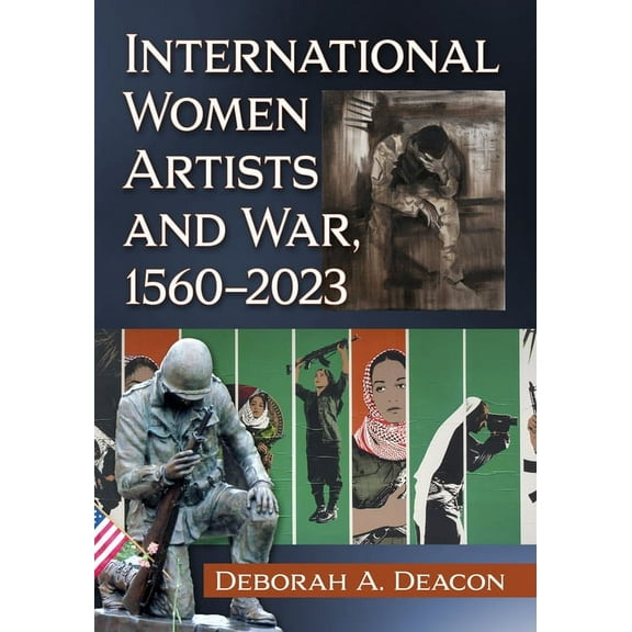 International Women Artists and War, 1560-2023, (Paperback)