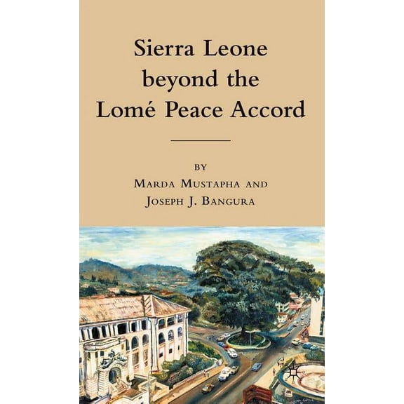 Sierra Leone Beyond the Lome Peace Accord, (Hardcover)