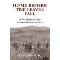 thumbnail image 2 of General Military: Home Before the Leaves Fall : A New History of the German Invasion of 1914 (Hardcover), 2 of 2