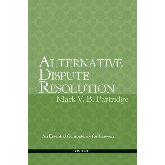 Alternative Dispute Resolution: An Essential Competency for Lawyers (Paperback)