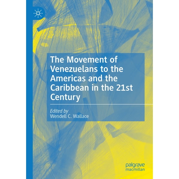 The Movement of Venezuelans to the Americas and the Caribbean in the 21st Century, (Hardcover)