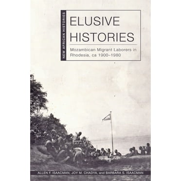 New African Histories Elusive Histories: Mozambican Migrant Laborers in Rhodesia, Ca. 1900-1980, (Hardcover)