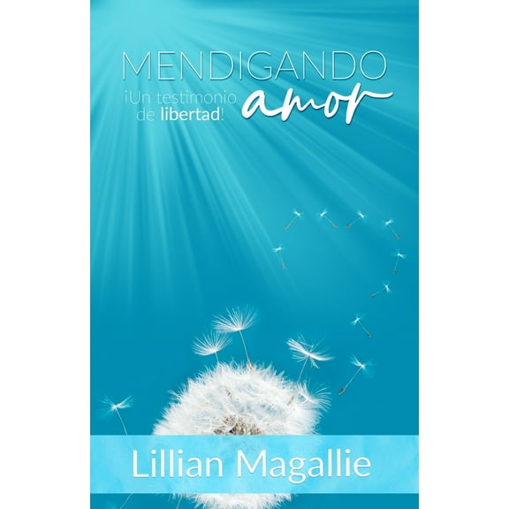 Mendigando Amor: ¡Un Testimonio de Libertad! (Paperback)
