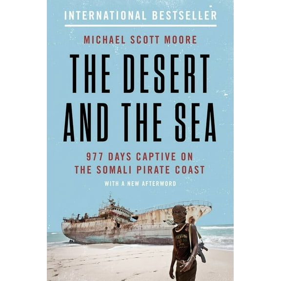 The Desert and the Sea: 977 Days Captive on the Somali Pirate Coast, (Paperback)