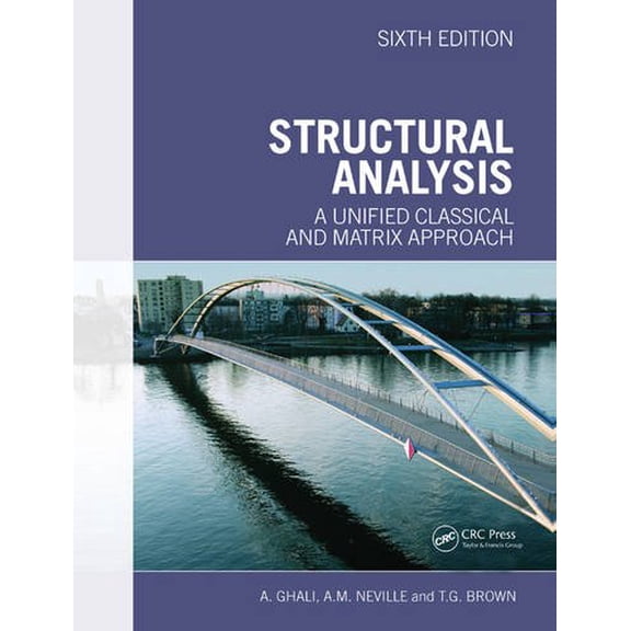 Pre-Owned Structural Analysis: A Unified Classical and Matrix Approach (Paperback) by Amin Ghali, Adam Neville, Tom G Brown