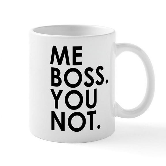 CafePress - Me Boss. You Not. Mug - 11 oz Ceramic Mug - Novelty Coffee Tea Cup