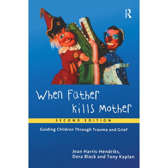 Pre-Owned When Father Kills Mother: Guiding Children Through Trauma and Grief (Paperback) 0415196280 9780415196284