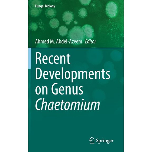 Fungal Biology Recent Developments on Genus Chaetomium, (Hardcover)