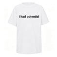thumbnail image 4 of KHONTS I Had Potential Shirts for Men Short Sleeve Funny Graphic T Shirt Novelty Tee Tops White XL, 4 of 4
