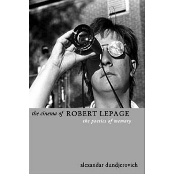 Directors' Cuts The Cinema of Robert Lepage, (Paperback)