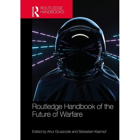 Routledge Handbook of the Future of Warfare, (Paperback)