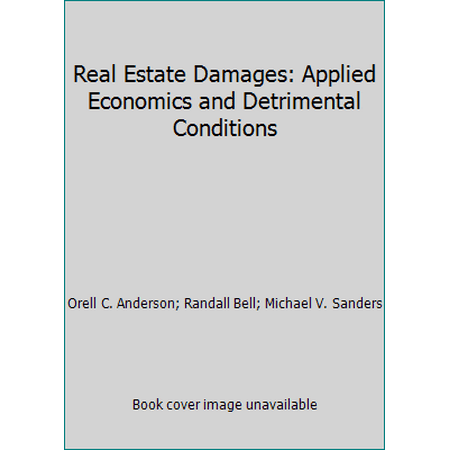 Pre-Owned Real Estate Damages: Applied Economics and Detrimental Conditions (Hardcover) 0922154996 9780922154999