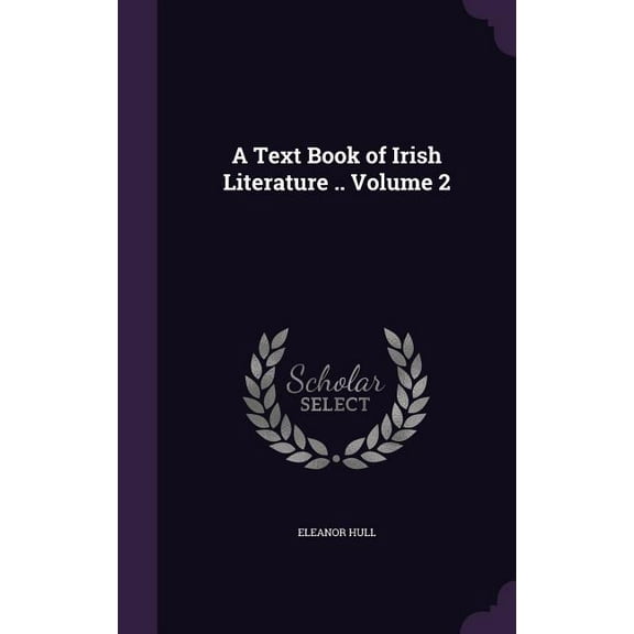 A Text Book of Irish Literature .. Volume 2 (Hardcover)