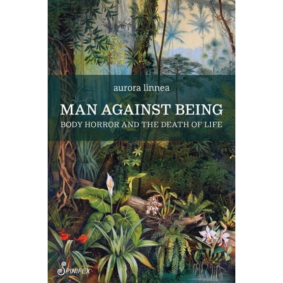 Man Against Being: Body Horror and the Death of Life, (Paperback)