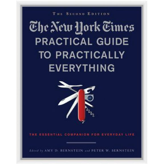 Pre-Owned The New York Times Practical Guide to Practically Everything, Second Edition: The Essential Companion for Everyday Life (Hardcover) 031255169X 9780312551698