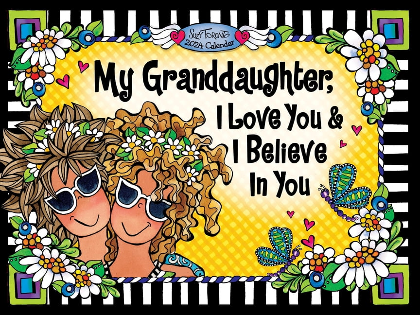 My Granddaughter, I Love You & I Believe in You2024 Wall Calendar