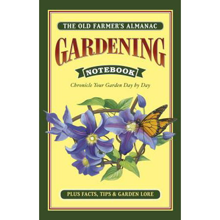 Old Farmer's Almanac Gardening Notebook : Chronicle Your Garden (Farmer's Almanac Best Days To Start Diet)