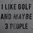 thumbnail image 2 of Mens I Like Golf and Maybe 3 People T shirt Funny Gift for Graphic Golfing Tee Graphic Tees, 2 of 7