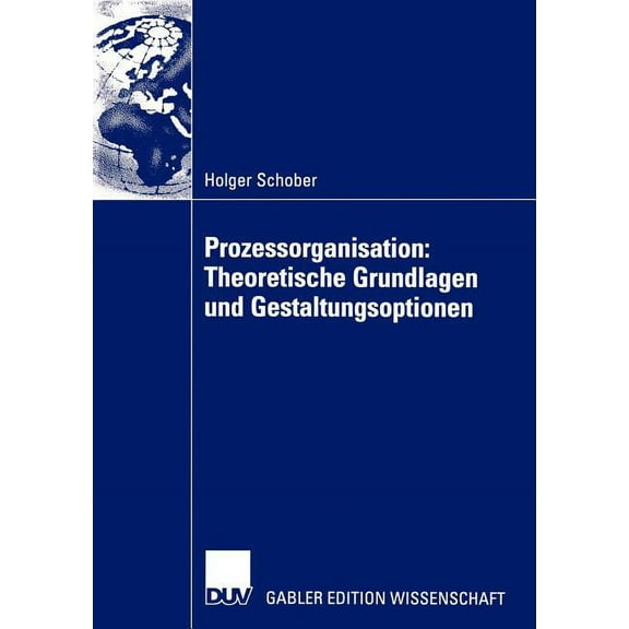 Prozessorganisation: Theoretische Grundlagen Und Gestaltungsoptionen, (Paperback)