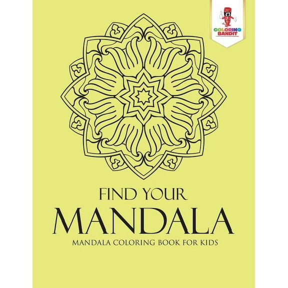 Find Your Mandala: Mandala Coloring Book for Kids, (Paperback)