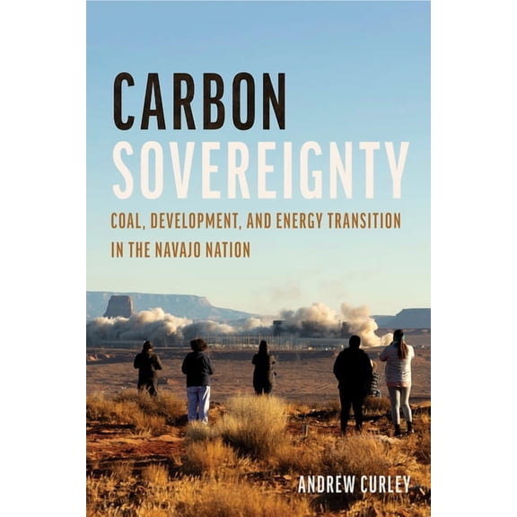 Carbon Sovereignty: Coal, Development, and Energy Transition in the Navajo Nation, (Paperback)