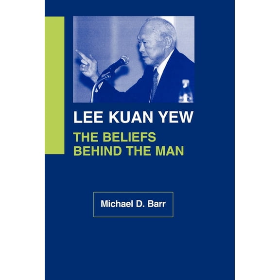 Lee Kuan Yew: The Beliefs Behind the Man, (Hardcover)