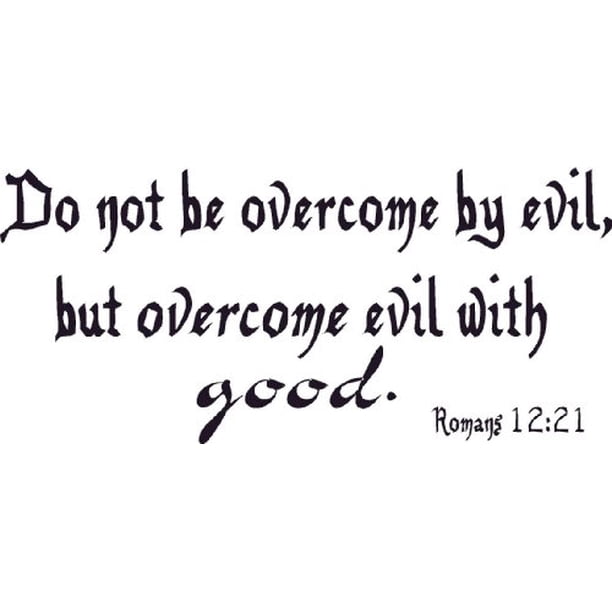 Romans 12:21, Vinyl Wall Art, Do Not Be Overcome By Evil, but with good ...