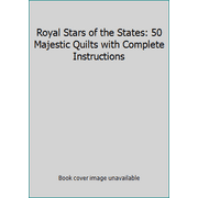 Royal Stars of the States: 50 Majestic Quilts with Complete Instructions [Paperback - Used]