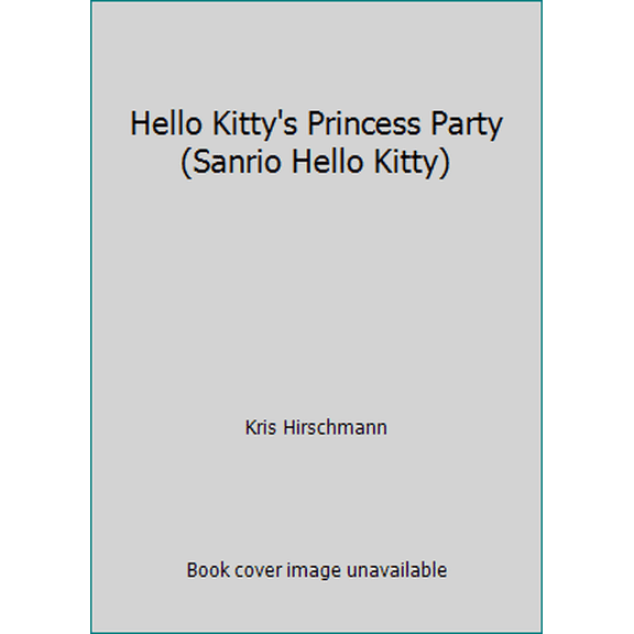 Pre-Owned Hello Kitty's Princess Party (Sanrio Hello Kitty) (Paperback) 0439791081 9780439791083