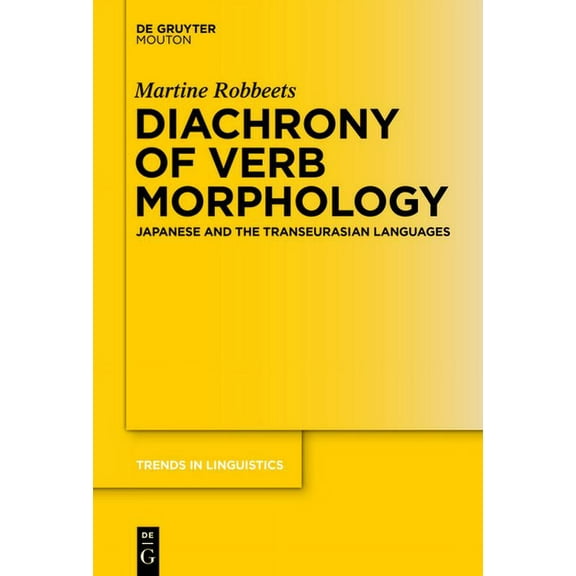 Trends in Linguistics. Studies and Monog Diachrony of Verb Morphology: Japanese and the Transeurasian Languages, Book 291, (Hardcover)