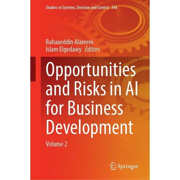 Studies in Systems, Decision and Control Opportunities and Risks in AI for Business Development: Volume 2, Book 546, (Hardcover)