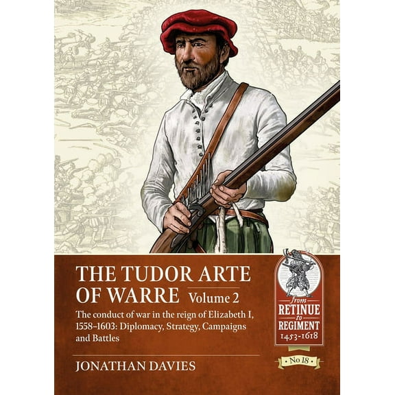 From Retinue to Regiment: The Tudor Arte of Warre (Paperback)