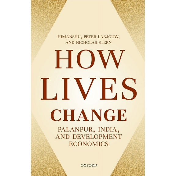 How Lives Change: Palanpur, India, and Development Economics, (Hardcover)
