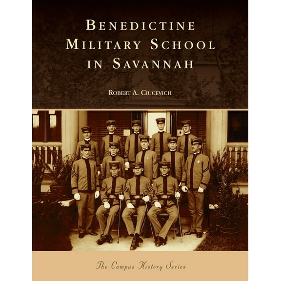 Campus History: Benedictine Military School in Savannah (Hardcover)