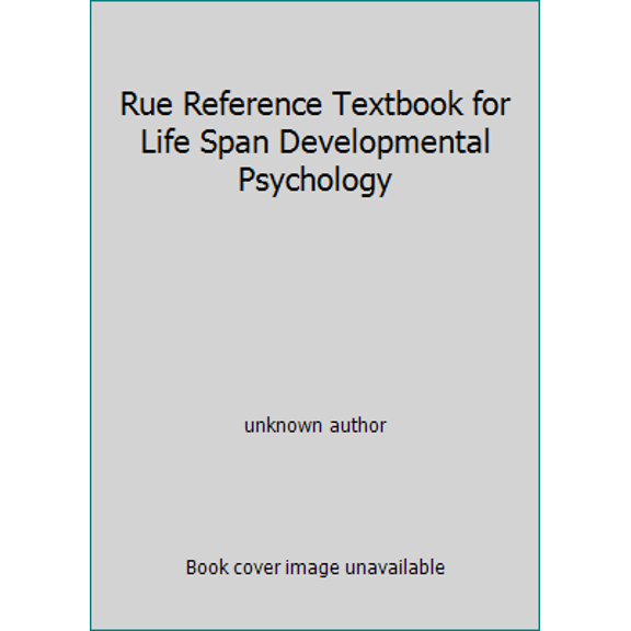 Pre-Owned Rue Reference Textbook for Life Span Developmental Psychology (Unknown) 0555051145 9780555051146