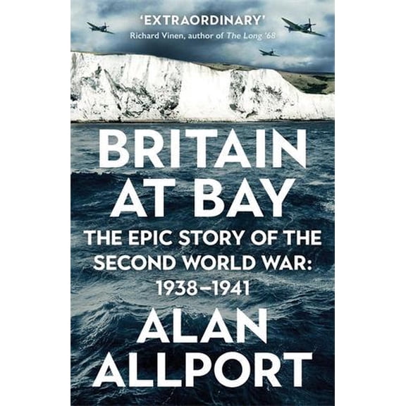 Britain at Bay: The Epic Story of the Second World War: 1938-1941