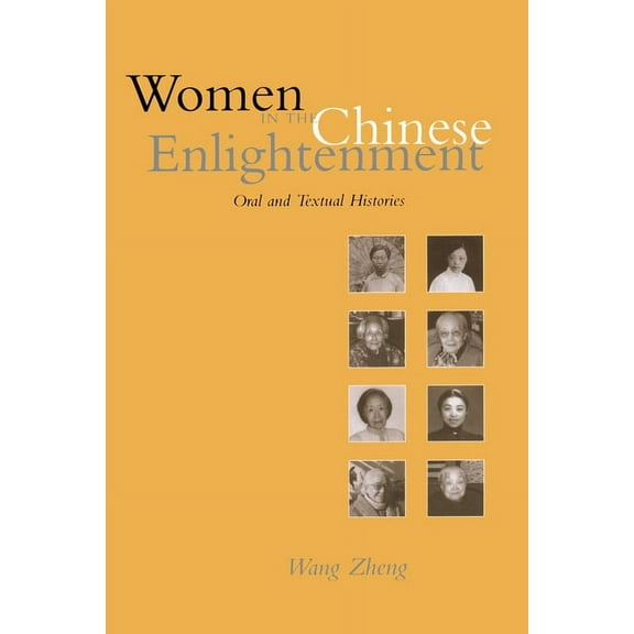 Women in the Chinese Enlightenment: Oral and Textual Histories, (Paperback)
