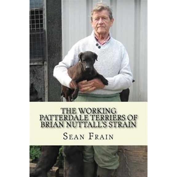 Pre-Owned The Working Patterdale Terriers of Brian Nuttall's Strain