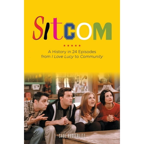 Sitcom: A History in 24 Episodes from I Love Lucy to Community, (Paperback)