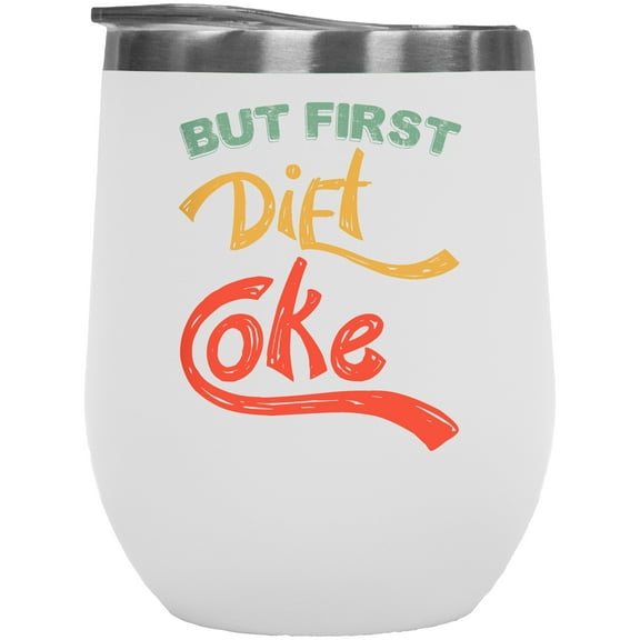 But First Diet Coke, White 12oz Wine Tumbler