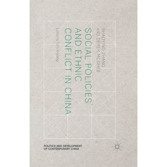 Politics and Development of Contemporary Social Policies and Ethnic Conflict in China: Lessons from Xinjiang, (Paperback)