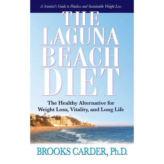 The Laguna Beach Diet: The Healthy Alternative for Weight Loss, Vitality, and Long Life, (Hardcover)
