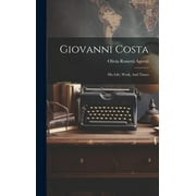 Giovanni Costa: His Life, Work, And Times (Hardcover)