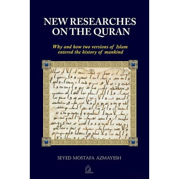 New Researches on the Quran: Why and How Two Versions of Islam Entered the History of Mankind (Paperback)