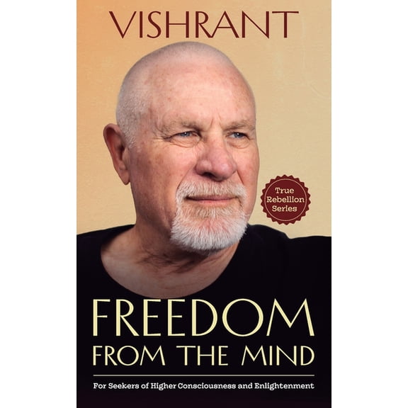 True Rebellion Freedom From The Mind, Book 1, (Paperback)