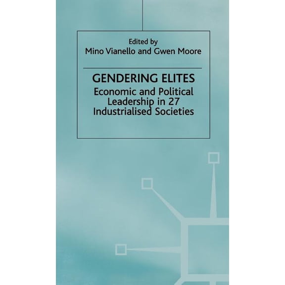 Advances in Political Science Gendering Elites: Economic and Political Leadership in Industrialized Societies, (Hardcover)